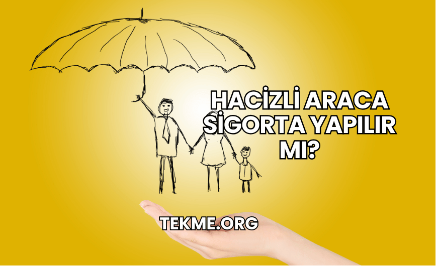 Hacizli Araca Sigorta Yapılır mı?