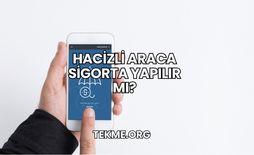 Hacizli Araca Sigorta Yapılır mı?