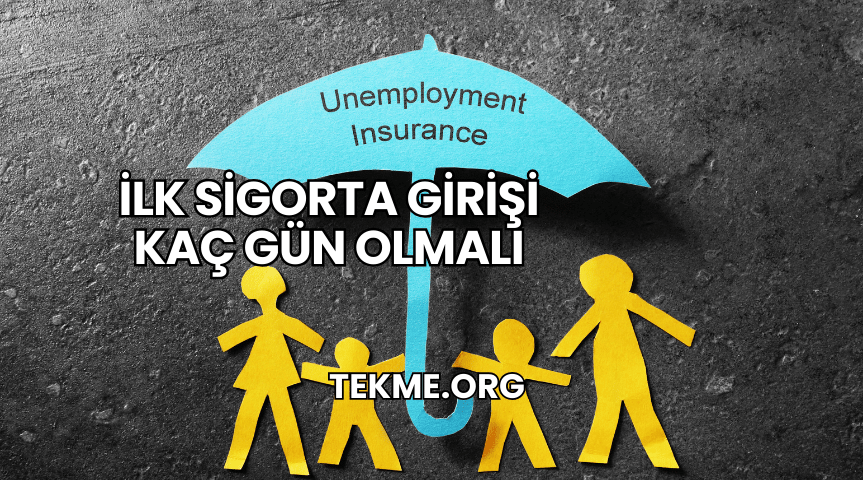 İlk Sigorta Girişi Kaç Gün Olmalı