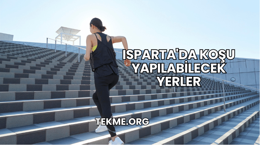 Isparta'da Koşu Yapılabilecek Yerler