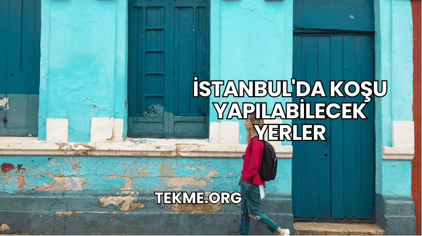 İstanbul'da Koşu Yapılabilecek Yerler