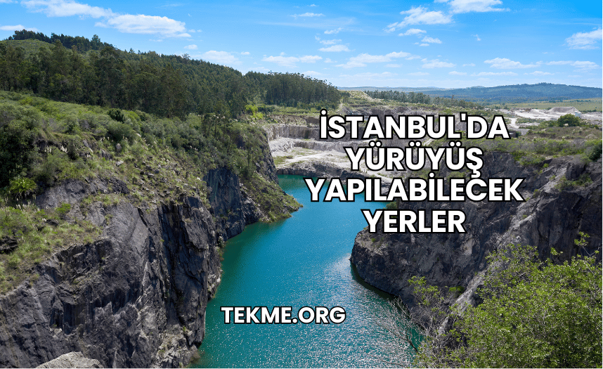 İstanbul'da Yürüyüş Yapılabilecek Yerler