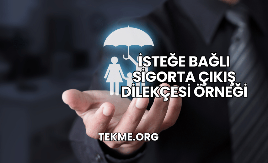 İsteğe Bağlı Sigorta Çıkış Dilekçesi Örneği