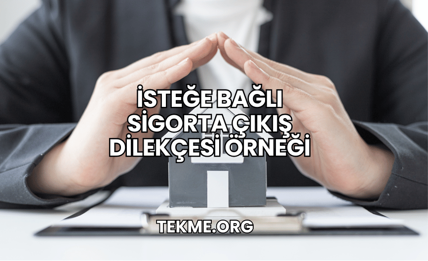 İsteğe Bağlı Sigorta Çıkış Dilekçesi Örneği