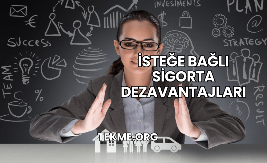 İsteğe Bağlı Sigorta Dezavantajları