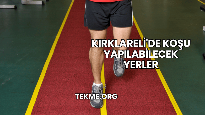 Kırklareli'de Koşu Yapılabilecek Yerler