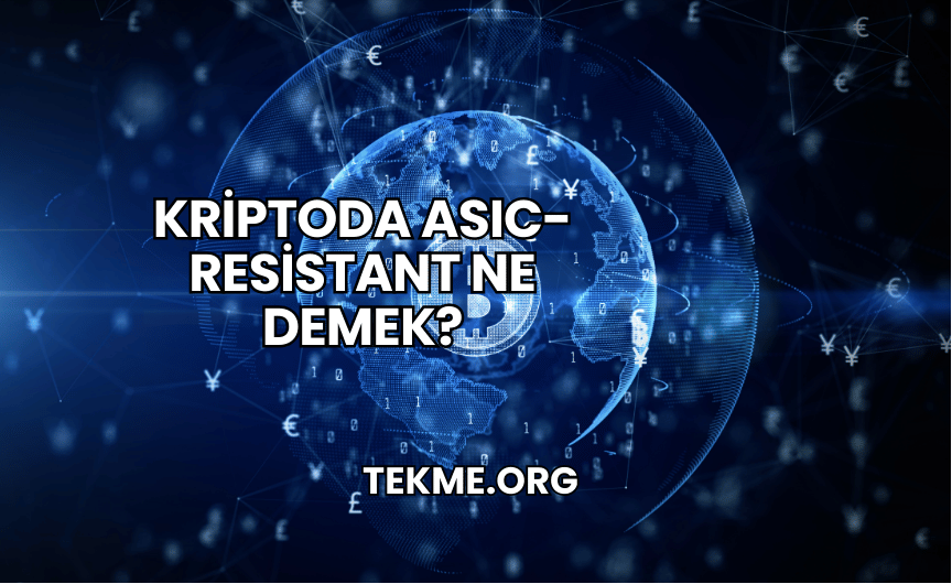 Kriptoda ASIC-Resistant Ne Demek?