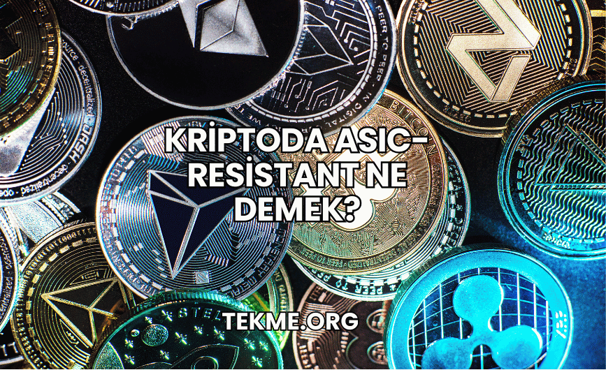 Kriptoda ASIC-Resistant Ne Demek?