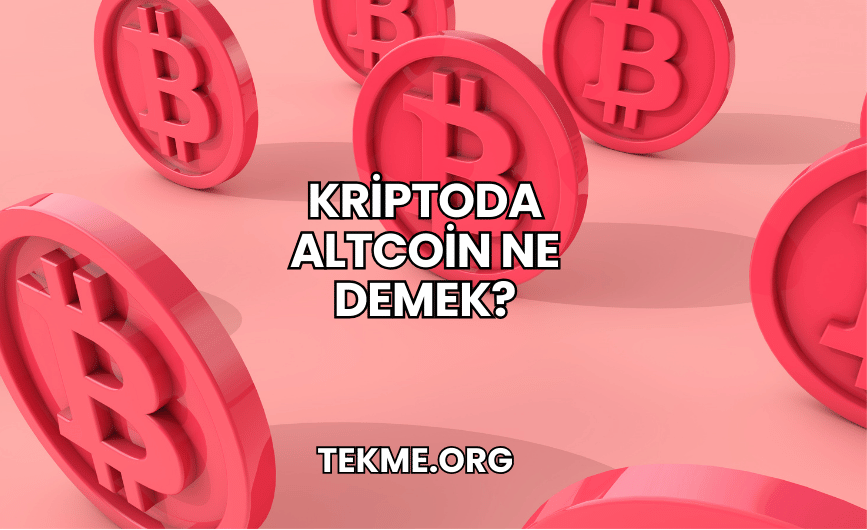 Kriptoda Altcoin Ne Demek?