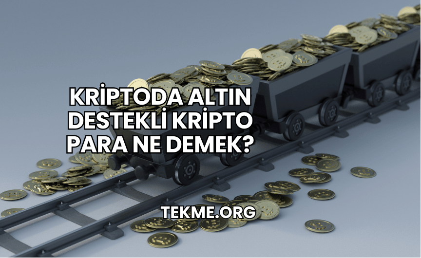 Kriptoda Altın Destekli Kripto Para Ne Demek?