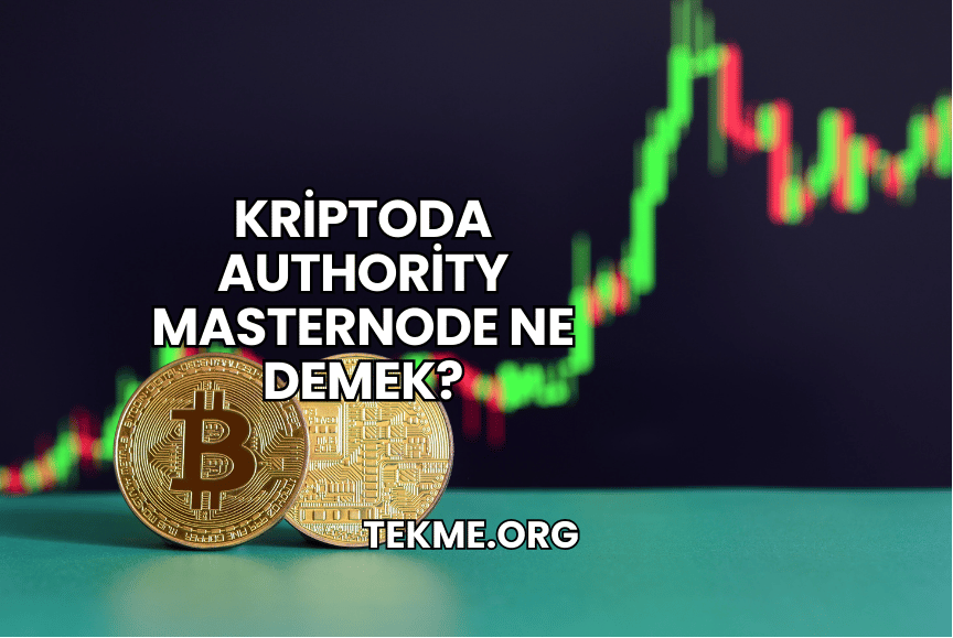 Kriptoda Authority Masternode Ne Demek?