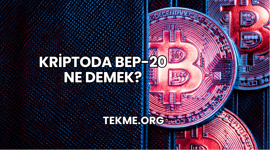 Kriptoda BEP-20 Ne Demek?