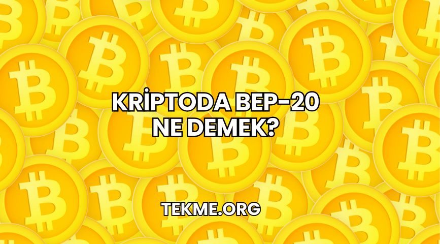 Kriptoda BEP-20 Ne Demek?