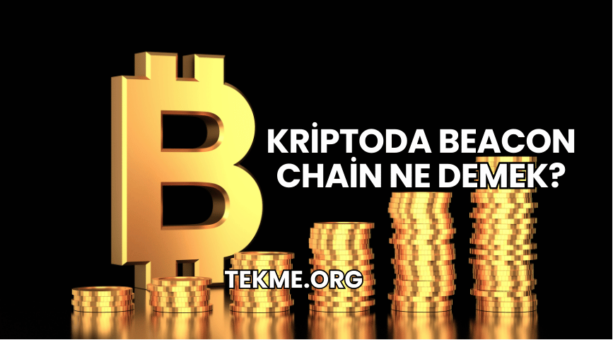 Kriptoda Beacon Chain Ne Demek?