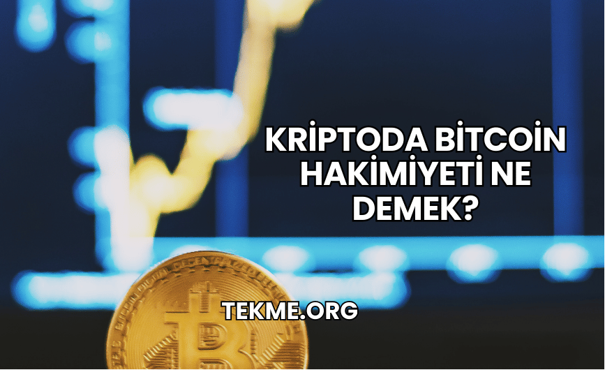 Kriptoda Bitcoin Hakimiyeti Ne Demek?