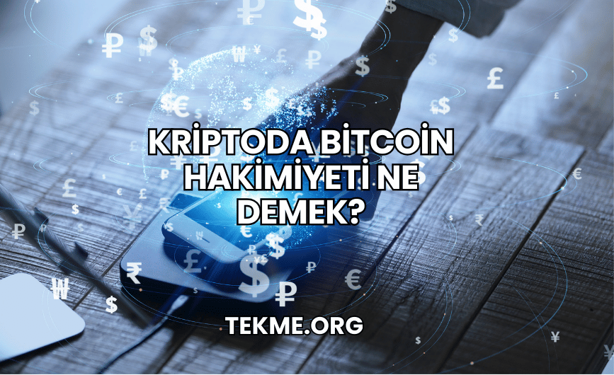 Kriptoda Bitcoin Hakimiyeti Ne Demek?