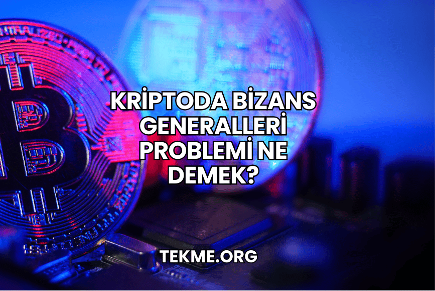 Kriptoda Bizans Generalleri Problemi Ne Demek?