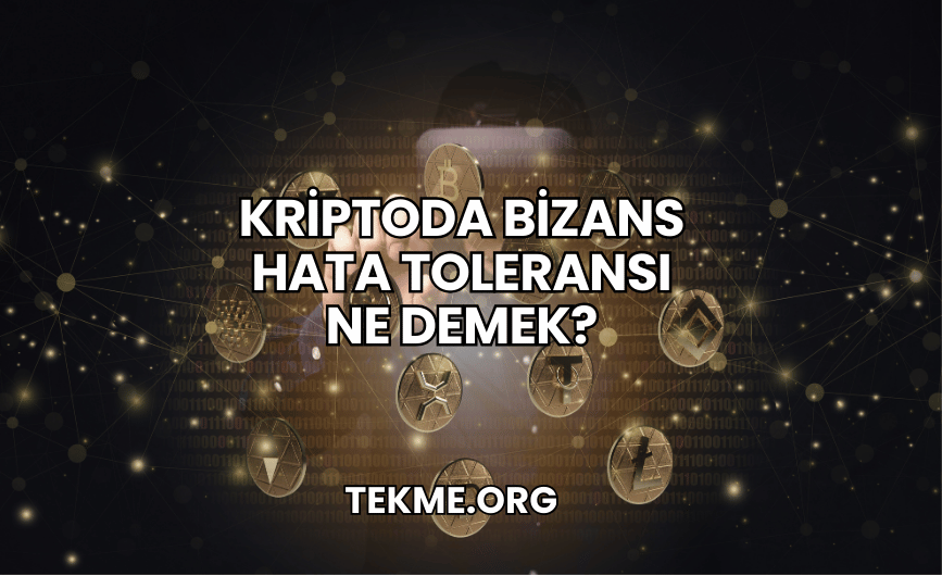 Kriptoda Bizans Hata Toleransı Ne Demek?