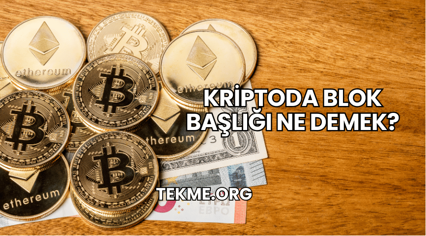 Kriptoda Blok Başlığı Ne Demek?