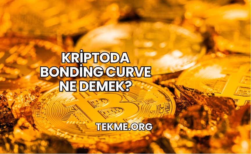 Kriptoda Bonding Curve Ne Demek?