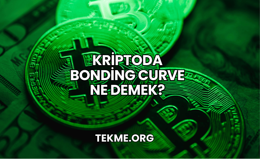 Kriptoda Bonding Curve Ne Demek?