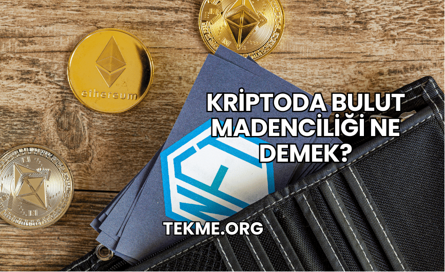 Kriptoda Bulut Madenciliği Ne Demek?