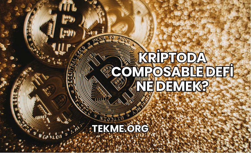 Kriptoda Composable DeFi Ne Demek?