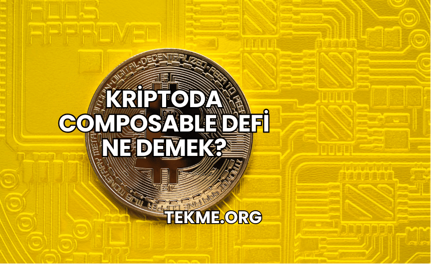 Kriptoda Composable DeFi Ne Demek?