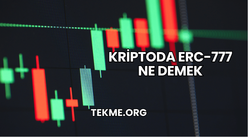 Kriptoda ERC-777 Ne Demek