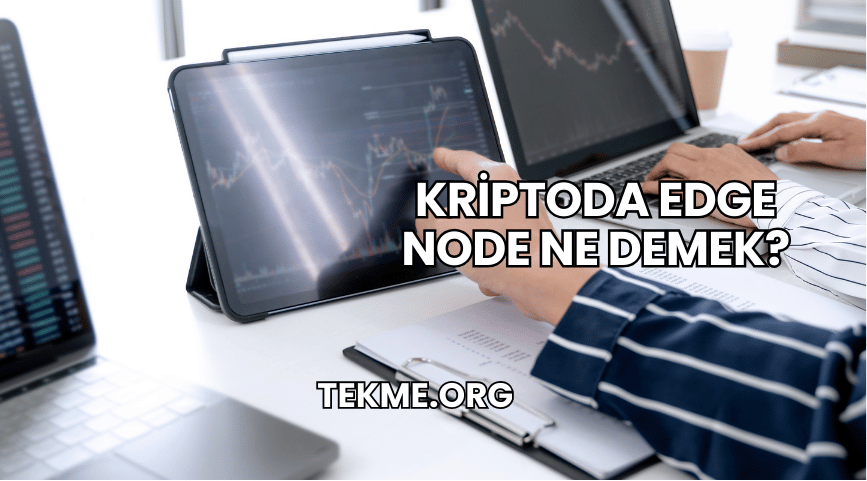 Kriptoda Edge Node Ne Demek?