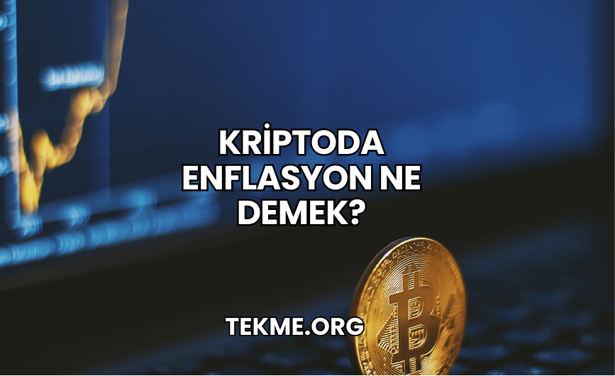 Kriptoda Enflasyon Ne Demek?