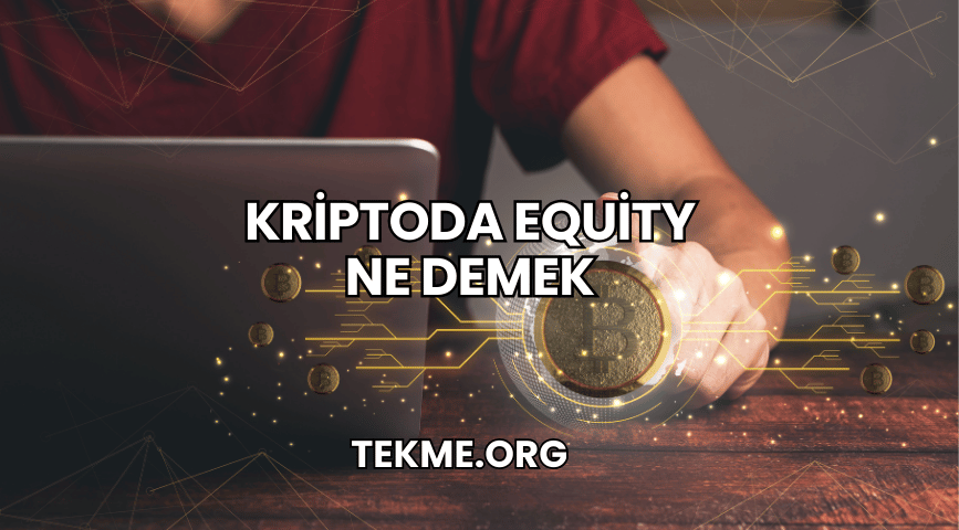 Kriptoda Equity Ne Demek