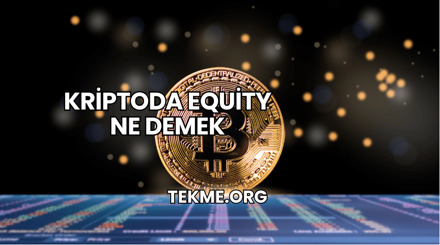 Kriptoda Equity Ne Demek