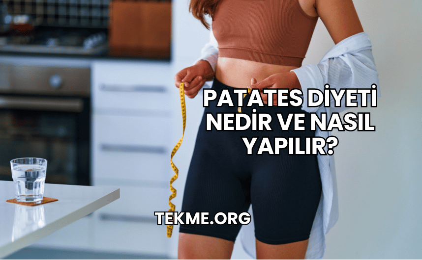 Patates Diyeti Nedir ve Nasıl Yapılır?