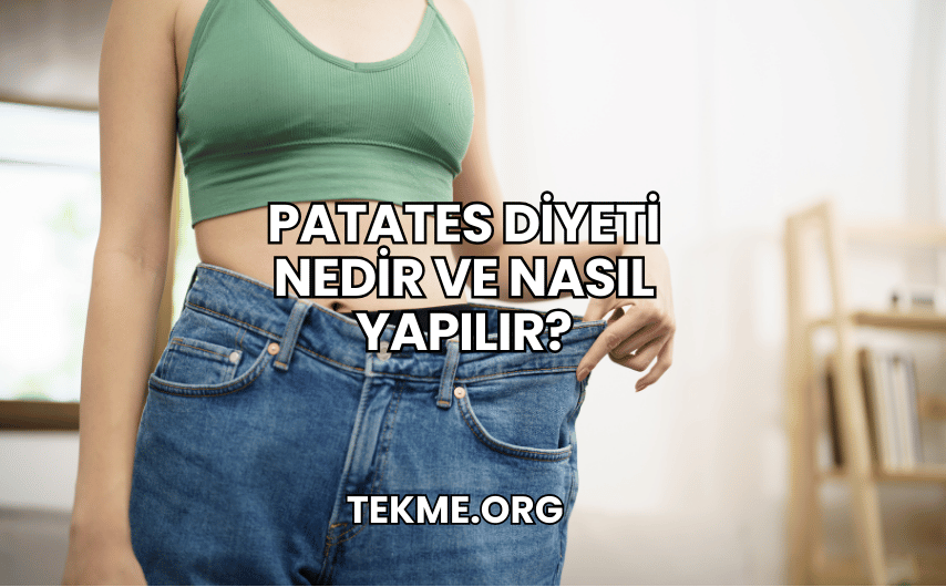 Patates Diyeti Nedir ve Nasıl Yapılır?