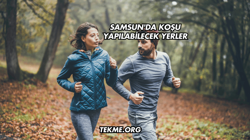 Samsun'da Koşu Yapılabilecek Yerler