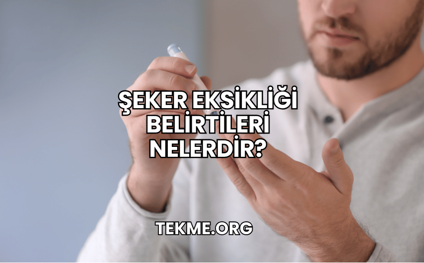 Şeker Eksikliği Belirtileri Nelerdir?