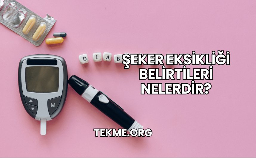 Şeker Eksikliği Belirtileri Nelerdir?