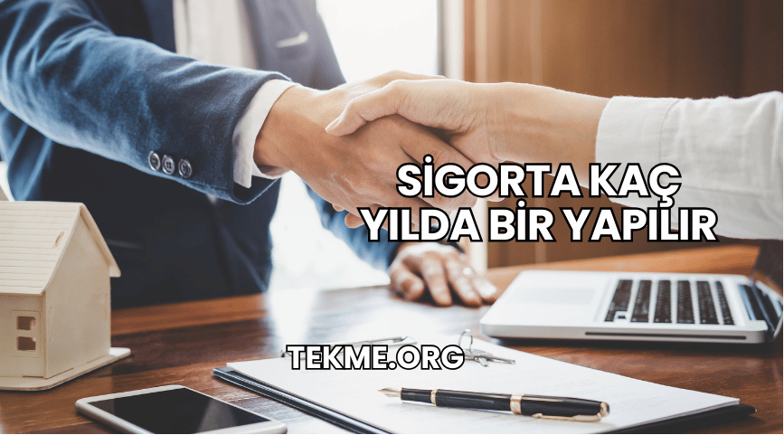 Sigorta Kaç Yılda Bir Yapılır