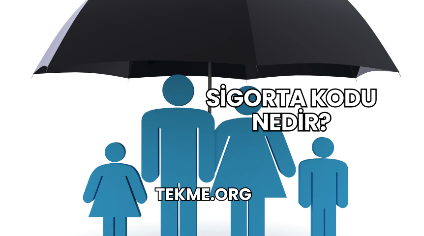 Sigorta Kodu Nedir?