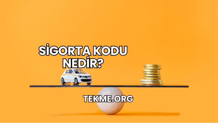 Sigorta Kodu Nedir?