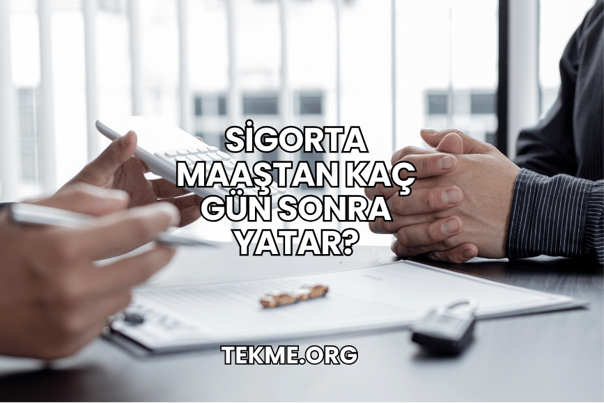 Sigorta Maaştan Kaç Gün Sonra Yatar?