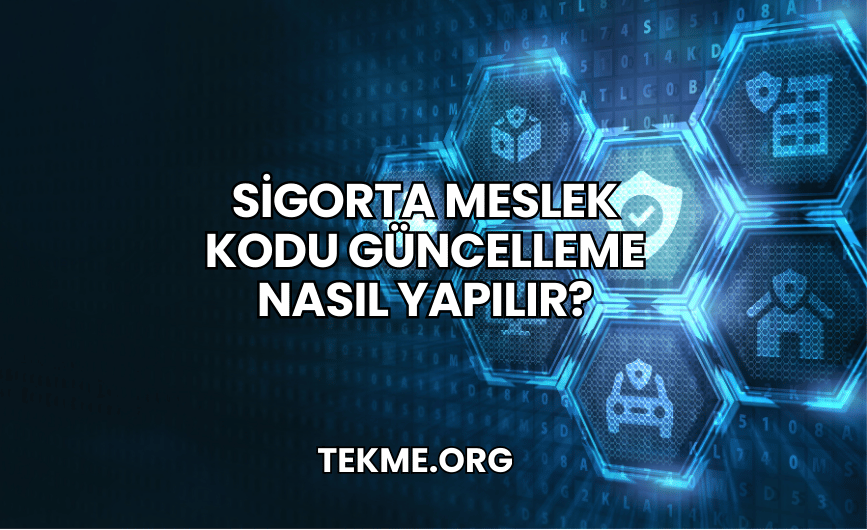 Sigorta Meslek Kodu Güncelleme Nasıl Yapılır?