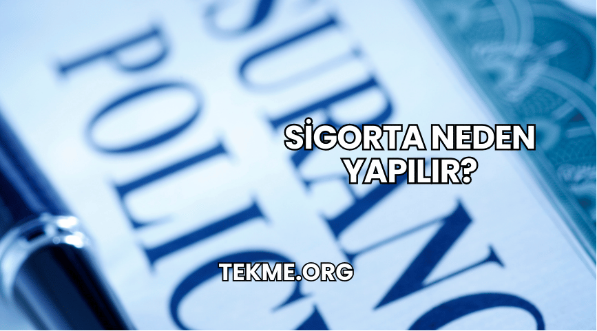 Sigorta Neden Yapılır?