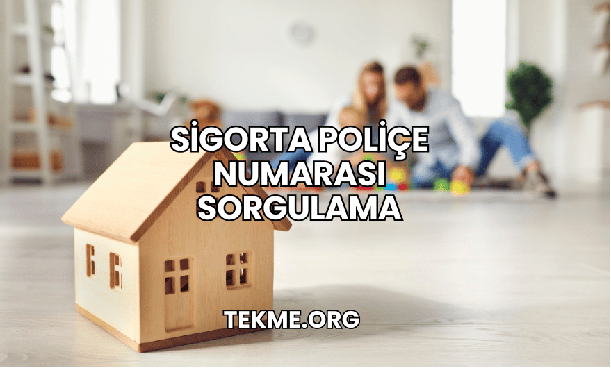 Sigorta Poliçe Numarası Sorgulama