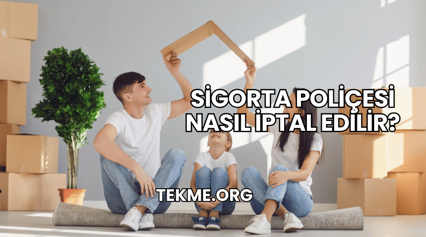 Sigorta Poliçesi Nasıl İptal Edilir?