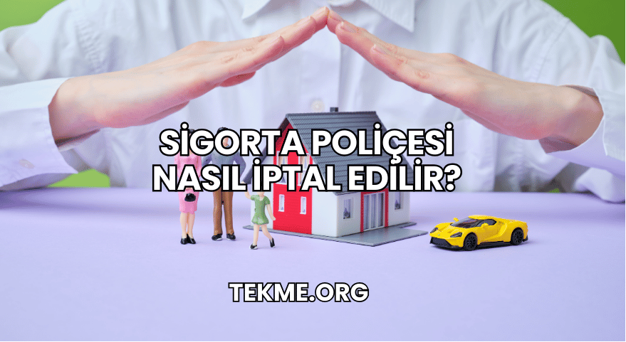 Sigorta Poliçesi Nasıl İptal Edilir?