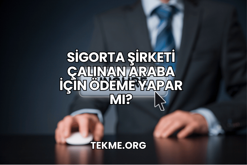 Sigorta Şirketi Çalınan Araba İçin Ödeme Yapar mı?