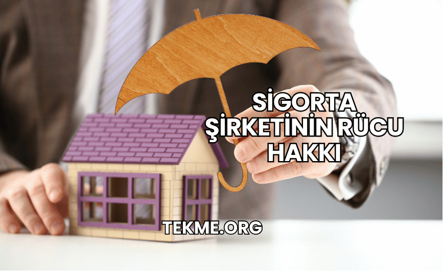 Sigorta Şirketinin Rücu Hakkı