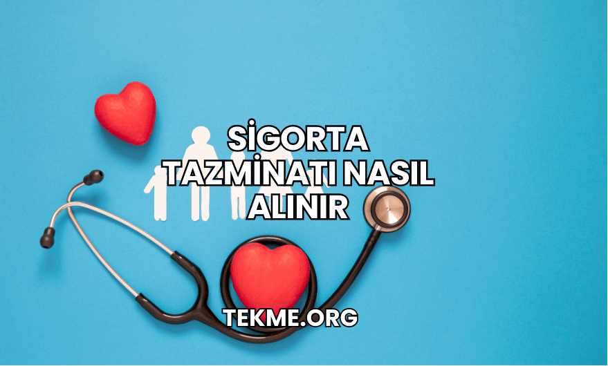 Sigorta Tazminatı Nasıl Alınır